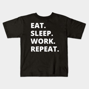 Eat Sleep Work Repeat Kids T-Shirt